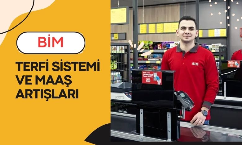 BİM'de Terfi Sistemi ve Maaş Artış