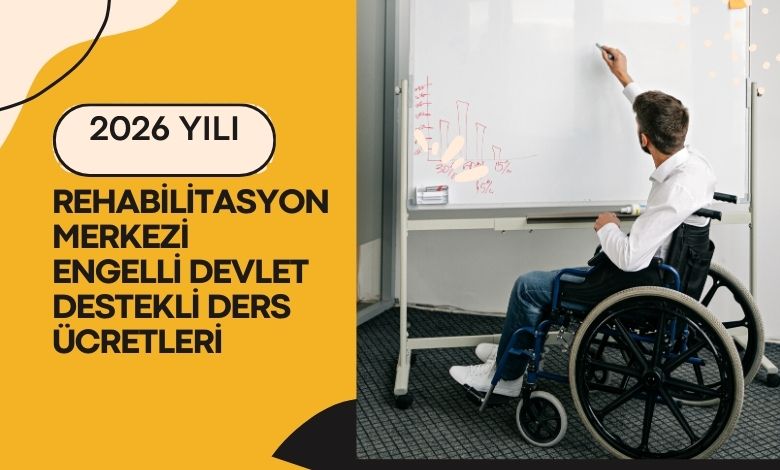 2026 Rehabilitasyon Merkezi Engelli Ders Ücretleri