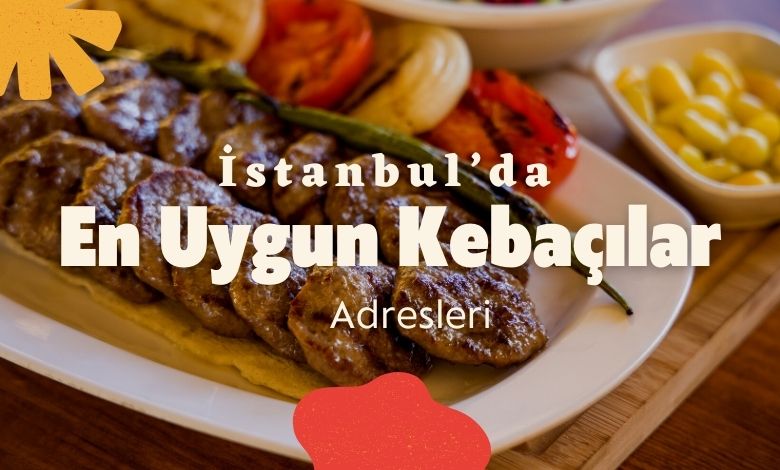 İstanbul'da En Uygun Fiyatlı Kebabçılar