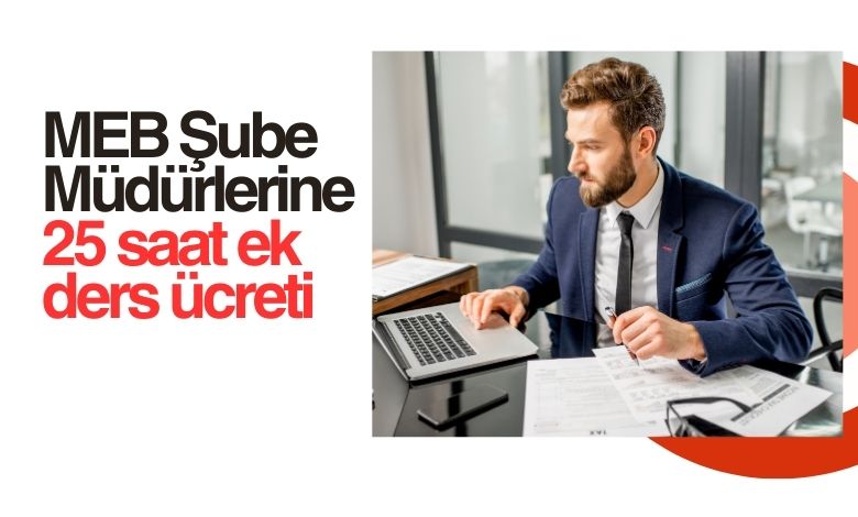 MEB Şube Müdürlerine 25 Saat Ekders Ücreti