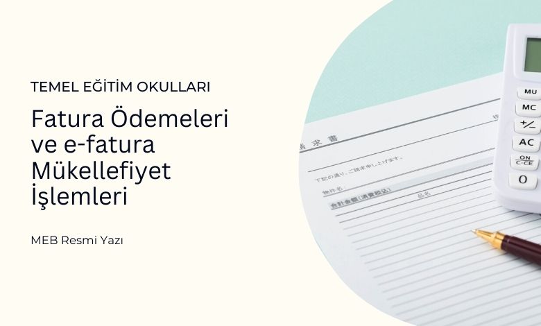 Temel Eğitim Okulları Fatura Ödemeleri ve e-fatura Mükellefiyet İşlemleri