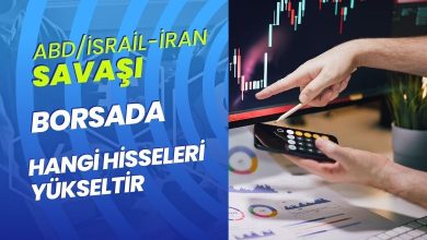 Amerika/İsrail - İran Savaşı BİST'te Hangi Hisseleri Yükseltir?